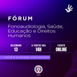Vem aí a 1ª edição do Fórum de Fonoaudiologia, Saúde, Educação e Direitos Humanos