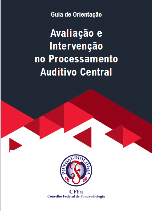 Guia de Orientação - Avaliação e Intervenção no Processamento Auditivo Central